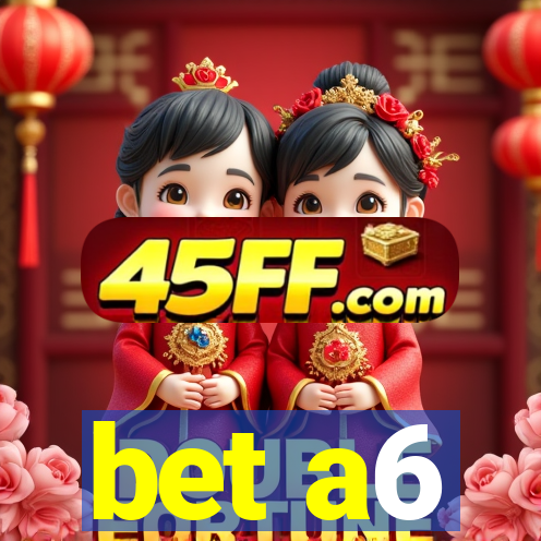 bet a6